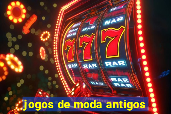 jogos de moda antigos